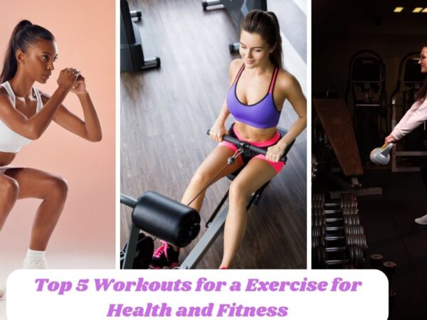 Top 5 Workouts for a Exercise for Health and Fitness